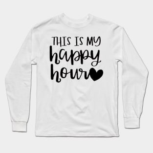 This Is My Happy Hour , Workout , Sport , Cute Gym, Gym Gift, Positive Sport , Motivational Long Sleeve T-Shirt